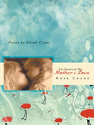 Cover of the book The Legacy of My Mother’S Love by Kasi Kaye Iliopoulos