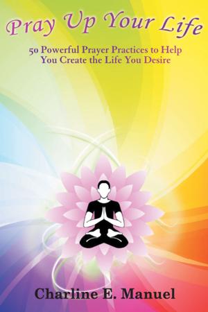 Cover of the book Pray up Your Life by Carol, Ken Jones
