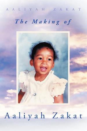 Cover of the book The Making of Aaliyah Zakat by Nani Lawrence RN MSN CIQM