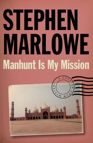 Cover of the book Manhunt Is My Mission by Dan Marlowe