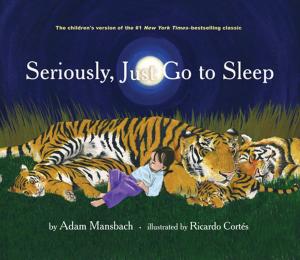 Book cover of Seriously, Just Go to Sleep