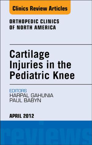 Cover of the book Cartilage Injuries in the Pediatric Knee, An Issue of Orthopedic Clinics - E-Book by Bernadette F. Rodak, MS, MLS, Jacqueline H. Carr, MS, CLSpH(NCA), CLDir(NCA)