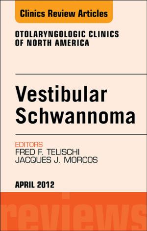 Cover of the book Vestibular Schwannoma: Evidence-based Treatment, An Issue of Otolaryngologic Clinics - E-Book by William J. Marshall, MA, PhD, MSc, MBBS, FRCP, FRCPath, FRCPEdin, FRSB, FRSC, Márta Lapsley, MB  BCh  BAO, MD, FRCPath, Andrew Day, MA MSc MBBS FRCPath, Ruth Ayling, PhD FRCP FRCPath
