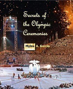 Cover of the book Secrets of the Olympic Ceremonies by Anthony Dance