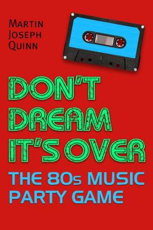 Book cover of Don't Dream It's Over: The 80s Music Party Game