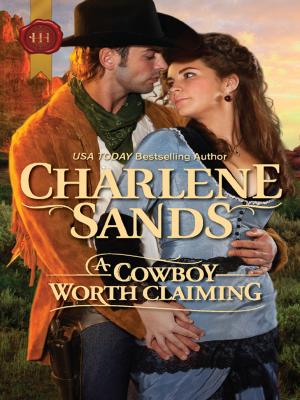 Cover of the book A Cowboy Worth Claiming by Tawny Weber, Isabel Sharpe, Samantha Hunter, Susanna Carr