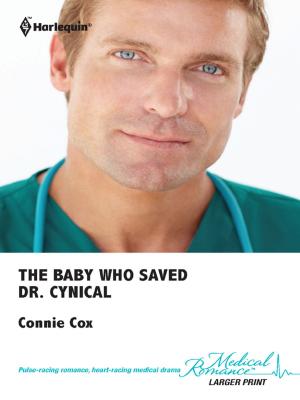 Cover of the book The Baby Who Saved Dr. Cynical by Roz Denny Fox