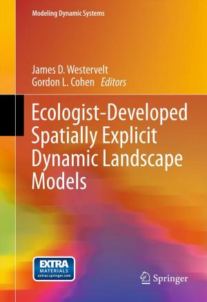 Cover of the book Ecologist-Developed Spatially-Explicit Dynamic Landscape Models by Jørn Olsen, Kaare Christensen, Jeff Murray, Anders Ekbom