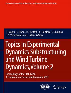 Cover of the book Topics in Experimental Dynamics Substructuring and Wind Turbine Dynamics, Volume 2 by John C. Ball, Alan Ross