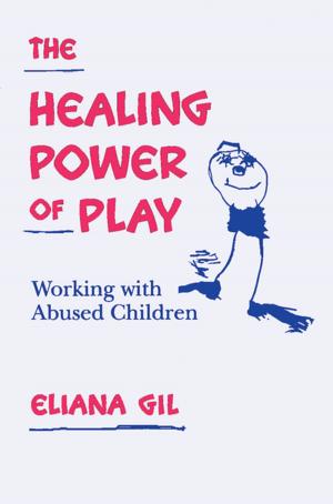 Cover of the book The Healing Power of Play by William E. Lewis, PhD, Sharon Walpole, PhD, Michael C. McKenna, PhD