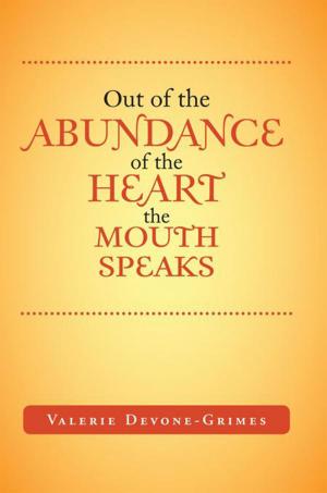 bigCover of the book Out of the Abundance of the Heart the Mouth Speak by 