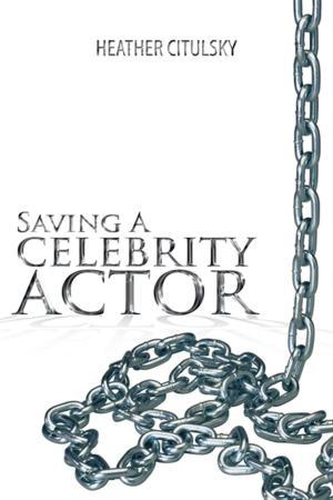 Cover of the book Saving a Celebrity Actor by Betty Storie Strawther