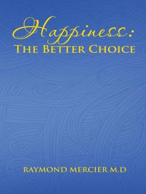 Book cover of Happiness : the Better Choice
