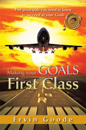 Cover of the book Making Your Goals First Class by Mel D. Gill
