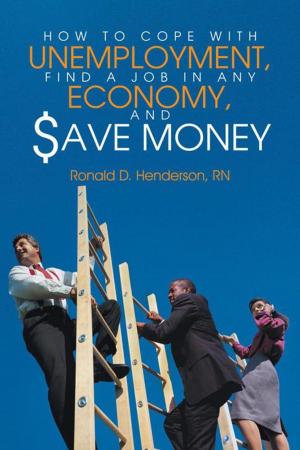 Cover of the book How to Cope with Unemployment, Find a Job in Any Economy, and Save Money by Dr. Annie Hayes Fant.