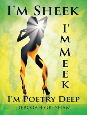 Cover of the book I'm Sheek I'm Meek I'm Poetry Deep by J J Ginty