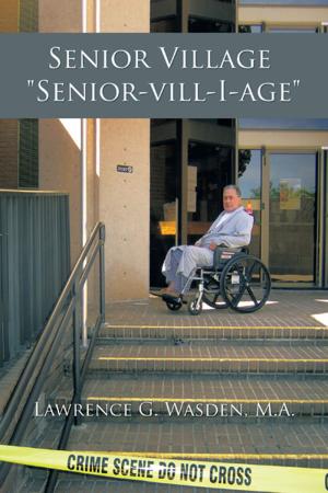 Cover of the book Senior Village "Senior-Vill-I-Age" by Taffi Stevens
