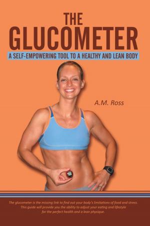 Cover of the book The Glucometer: a Self-Empowering Tool to a Healthy and Lean Body by Harold Watt