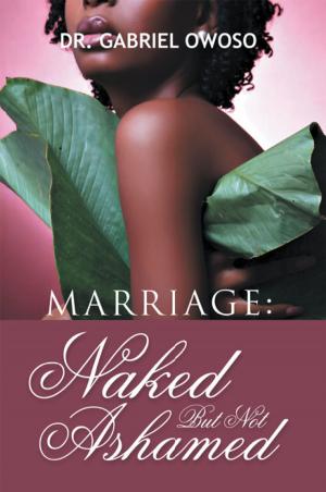 Cover of the book Marriage: Naked but Not Ashamed by Laurie Weiss
