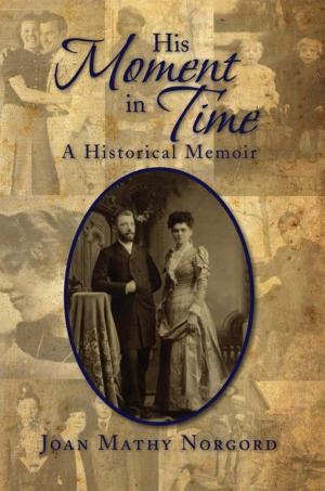 Cover of the book His Moment in Time by Dorila A. Marting