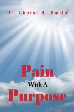 Cover of the book Pain with a Purpose by Albert Rodney Daniels