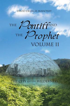 Cover of the book The Pontiff and the Prophet Volume Ii by George M. Watson Jr.