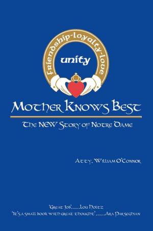 Cover of the book Mother Knows Best - the New Story of Notre Dame by John Elkington