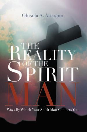 Cover of the book The Reality of the Spirit Man by Elo Anaro-Wood