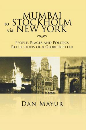 Cover of the book Mumbai to Stockholm Via New York by Mark J. Molldrem
