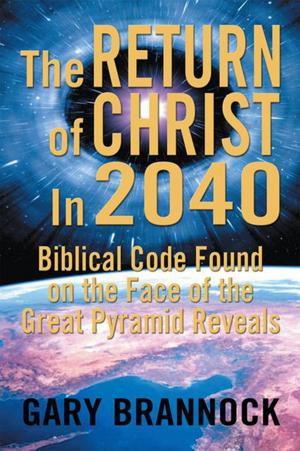 Cover of the book Biblical Code Found on the Face of the Great Pyramid Reveals: the Return of Christ in 2040 by Lorene M. Morris