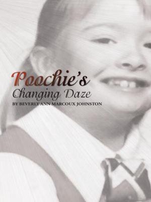 Cover of the book Poochie’S Changing Daze by Dr. Emily Roback, Faye Roback-Jones