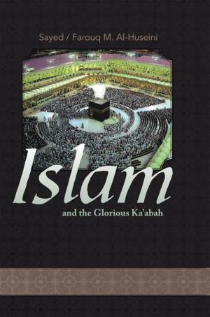 Cover of the book Islam and the Glorious Ka’Abah by Bernard Payeur