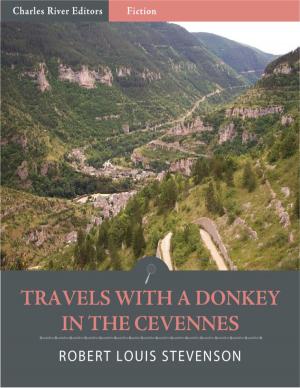 Cover of the book Travels with a Donkey in the Cevennes (Illustrated Edition) by Charles River Editors