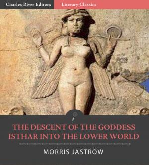 Cover of the book Descent of the Goddess Ishtar into the Lower World by Charles P. Bosson