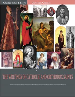 Cover of The Writings of Catholic and Orthodox Saints: Classic Works of St. Augustine, St. Ignatius, St. Anselm, St. John Damascene, and Others (Illustrated Edition)