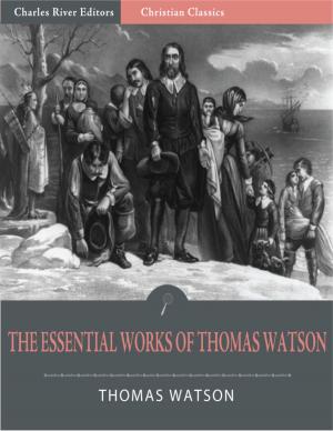 Book cover of The Essential Works of Thomas Watson (Illustrated Edition)