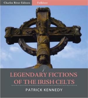 Cover of the book Legendary Fictions of the Irish Celts by Robert T. Jeschonek, Ben Baldwin