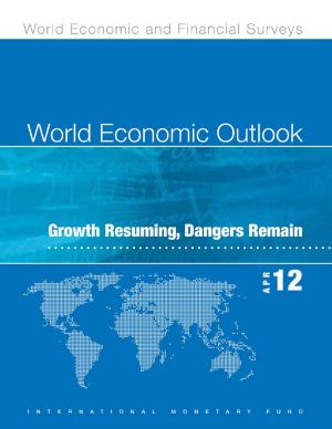 Cover of the book World Economic Outlook, April 2012: Growth Resuming, Dangers Remain by Donald Mr. Mathieson, Eliot Mr. Kalter, Maxwell Mr. Watson, G. Mr. Kincaid