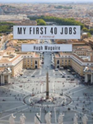 Cover of the book My First 40 Jobs by Roger Lee Vernon