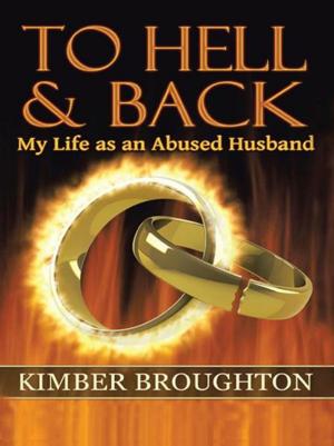 Cover of the book To Hell and Back: My Life as an Abused Husband by Sharon E. Wilkerson-Gilpin