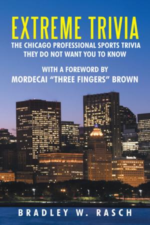 Cover of the book Extreme Trivia: the Chicago Professional Sports Trivia They Do Not Want You to Know by Allan E. Lange