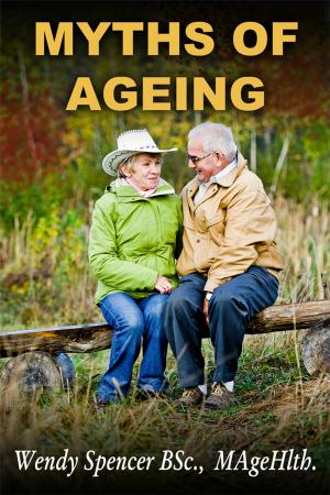 Cover of the book Myths of Ageing by B.M. Killaire