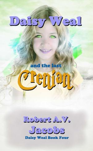 Cover of the book Daisy Weal and the Last Crenian by Robert A.V. Jacobs