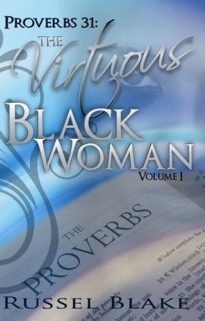 Cover of the book Proverbs 31:The Virtuous Black Woman Volume 1 by Russel Blake by Marcello Semeraro, Giuseppe Sovernigo