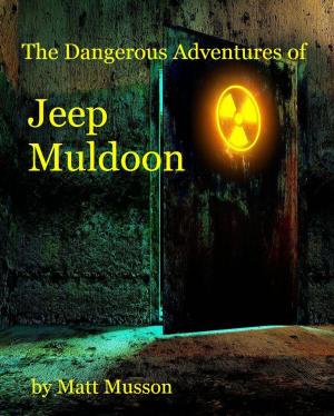 Book cover of The Dangerous Adventures of Jeep Muldoon!