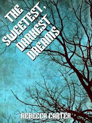 Cover of the book The Sweetest, Darkest Dreams by Kelly Green