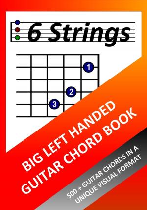 Cover of Big Left Handed Guitar Chord Book: 500+ Guitar Chords in a Unique Visual Format