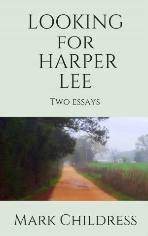 Book cover of Looking for Harper Lee: Two essays
