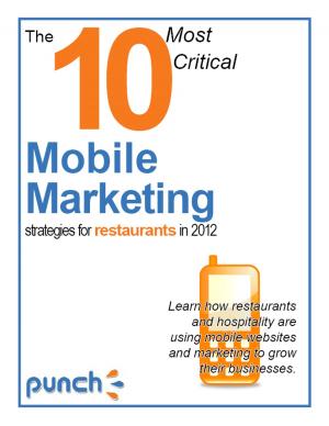 Cover of the book The 10 Most Critical Mobile Marketing Strategies for Restaurants in 2012 by Muneeswaran