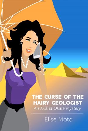 Cover of the book The Curse of the Hairy Geologist: An Ariana Okata Mystery by Avery Flynn